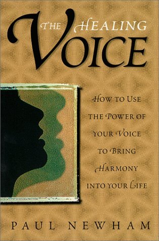 Stock image for The Healing Voice: How to Use the Power of Your Voice to Bring Harmony into Your Life for sale by GF Books, Inc.