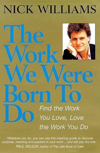 Imagen de archivo de The Work We Were Born to Do : Find the Work You Love, Love the Work You Do a la venta por Better World Books