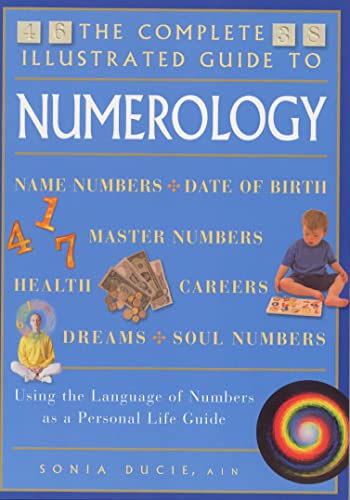 Beispielbild fr The Complete Illustrated Guide to Numerology : Using the Language of Numbers as a Personal Life Guide zum Verkauf von Better World Books