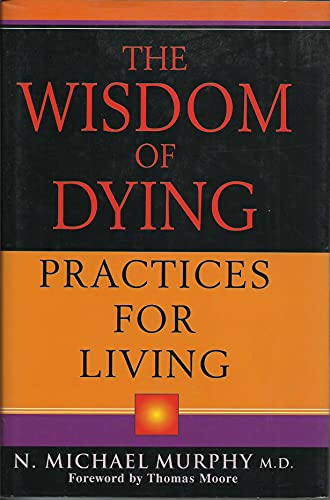 Beispielbild fr Wisdom of Dying : Practices for Living zum Verkauf von Better World Books