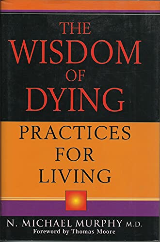 The Wisdom of Dying. Practices for Living.