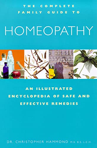 Imagen de archivo de The Complete Family Guide to Homeopathy: An Illustrated Encyclopedia of Safe and Effective Remedies a la venta por Books of the Smoky Mountains