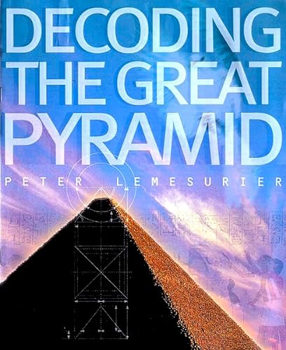 9781862045880: Decoding the Great Pyramid: An Extraordinary Account of One of the Great Mysteries of the World