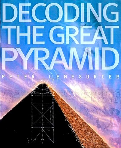 Decoding the Great Pyramid (9781862045880) by Lemesurier, Peter
