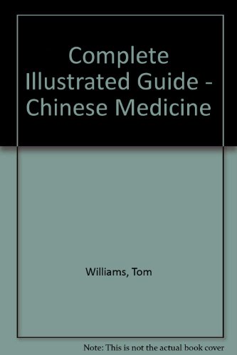 Comp Illus Gde Chinese Medicin (Complete Illustrated Guides) (9781862046160) by Tom Williams