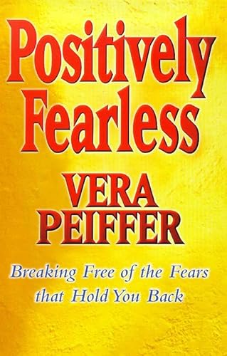Stock image for Positively Fearless: Breaking Free of the Fears That Hold You Back for sale by WorldofBooks