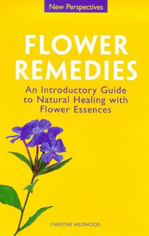 Beispielbild fr Flower Remedies: Natural Healing with Flower Essences (New Perspectives Series) zum Verkauf von AwesomeBooks