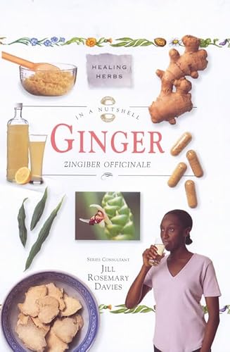 Imagen de archivo de Ginger: Zingiber Officinale (In a Nutshell) (In a Nutshell S.: Healing Herbs) a la venta por WorldofBooks