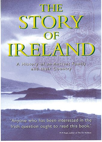 Beispielbild fr The Story of Ireland : A History of an Ancient Irish Family and Their Country from 1690-1914 zum Verkauf von Better World Books
