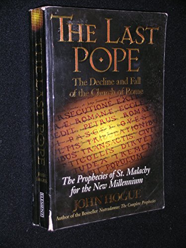 Beispielbild fr The Last Pope: The Decline and Fall of the Church of Rome - The Prophecies of St.Malachy for the New Millennium zum Verkauf von WorldofBooks