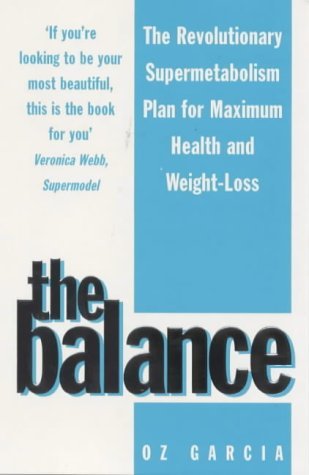 Stock image for The Balance, The: Your Personal Programme for Weight Loss, Supermetabolism, Renewed Vitality, Maximum Health, Instant Rejuvination for sale by Bahamut Media
