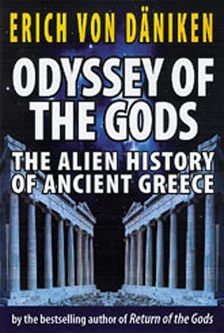 Beispielbild fr Odyssey of the Gods : The Alien History of Ancient Greece zum Verkauf von Better World Books