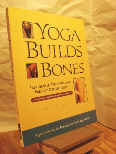 Beispielbild fr Yoga Builds Bones: Easy Gentle Stretches That Prevent Osteoporosis zum Verkauf von Wonder Book