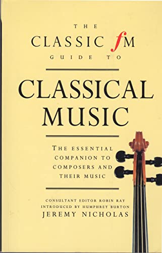 Beispielbild fr The Classic Fm Guide to Classical Music: The Essential Companion to Composers and Their Music zum Verkauf von SecondSale