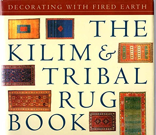 Stock image for Kilim and Tribal Rug Book: Decorating with "Fired Earth" for sale by Aynam Book Disposals (ABD)