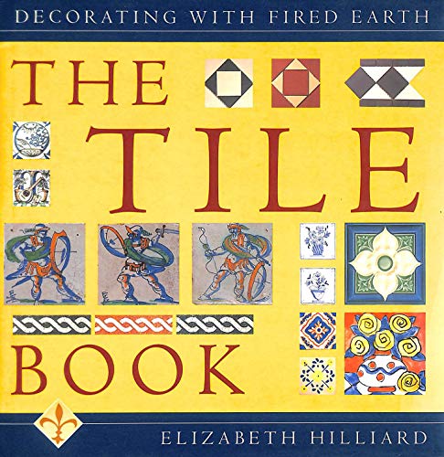 Beispielbild fr The Tile Book: Decorating with "Fired Earth" zum Verkauf von Reuseabook