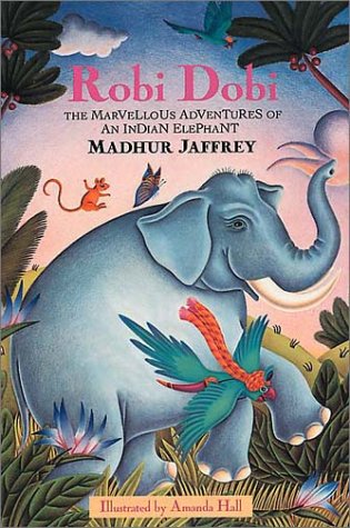 Stock image for Robi Dobi : The Marvellous Adventures of an Indian Elephant for sale by Better World Books