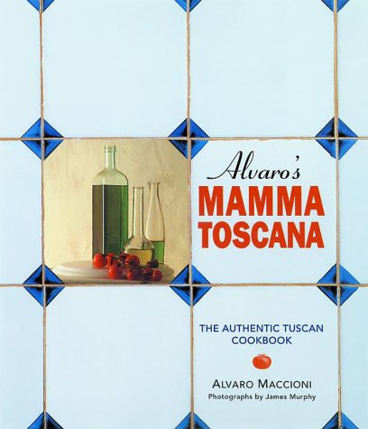 Beispielbild fr Alvaro's Mamma Toscana the Authentic Tuscan Cookbook zum Verkauf von Chequamegon Books