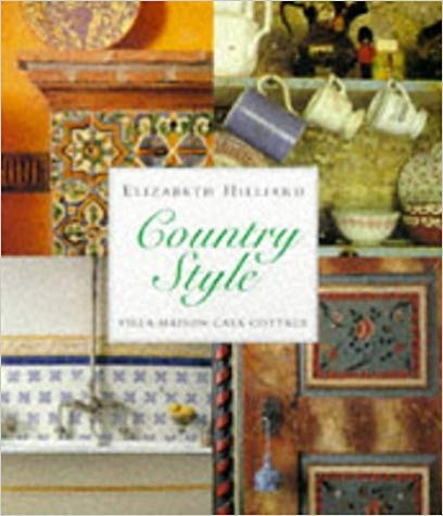 Country Style: Villa, Maison, Casa, Cottage (9781862051799) by Hilliard, Elizabeth