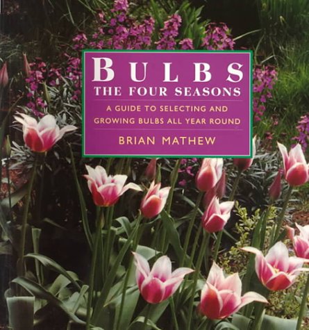 9781862052000: Bulbs - The Four Seasons: A Guide to Selecting and Growing Bulbs All Year Round