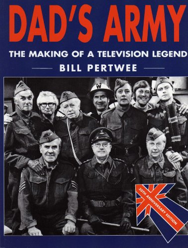 Stock image for Dad's Army: the Making of a Television Legend for sale by Front Cover Books