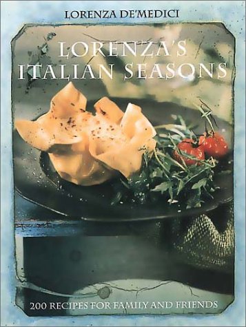 Imagen de archivo de Lorenzas Italian Seasons: 200 Recipes for Family and Friends a la venta por Louisville Book Net