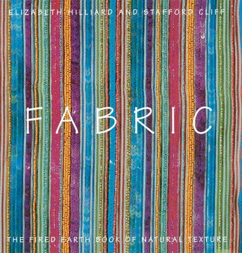 Imagen de archivo de Fabric: The Fired Earth Book of Natural Texture a la venta por Half Price Books Inc.