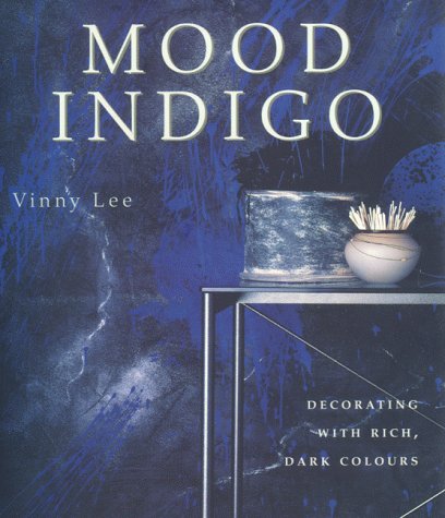 Stock image for Mood Indigo: Decorating with Rich Dark Colours for sale by B-Line Books
