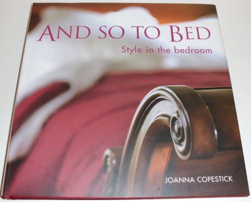 Beispielbild fr And So to Bed: Style in the Bedroom zum Verkauf von Books From California