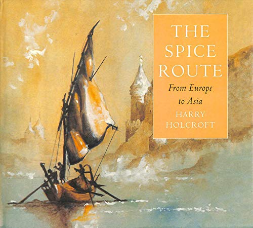 Stock image for The Spice Route: From Europe to Asia for sale by Hafa Adai Books
