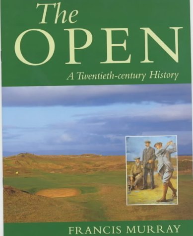 Stock image for The Open : A Twentieth-Century History for sale by Better World Books