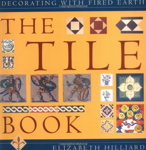 9781862054707: The Tile Book. Decorating with Fired Earth