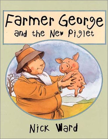 Farmer George and the New Piglet (9781862055216) by Ward, Nick