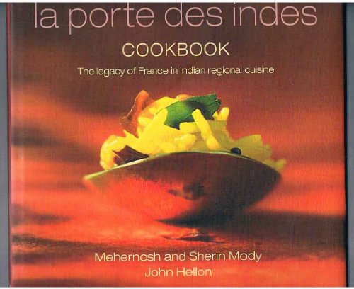 Beispielbild fr La Porte Des Indes Cookbook: The Legacy of France in Indian Regional Cuisine zum Verkauf von WorldofBooks