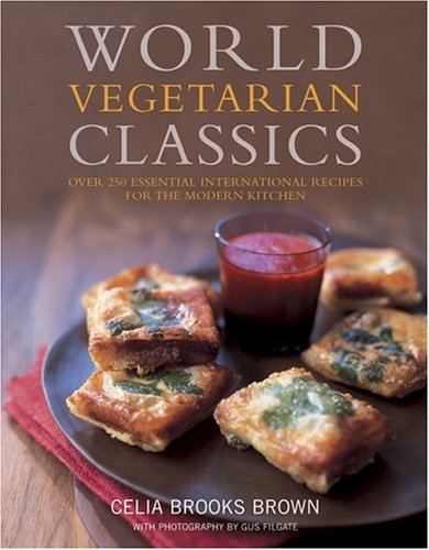 Imagen de archivo de World Vegetarian Classics : Over 220 Essential International Recipes for the Modern Kitchen a la venta por Better World Books