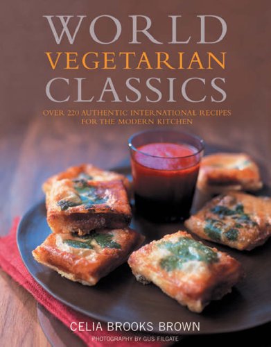 Stock image for World Vegetarian Classics : Over 220 Essential International Recipes for the Modern Kitchen for sale by Better World Books