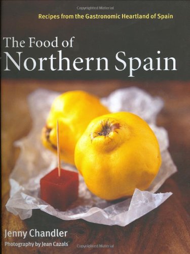 The Food of Northern Spain: Recipes from the Gastronomic Heartland of Spain (9781862056794) by Chandler, Jenny
