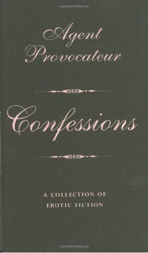 Beispielbild fr Agent Provocateur: Confessions - A Collection of Erotic Fiction zum Verkauf von AwesomeBooks