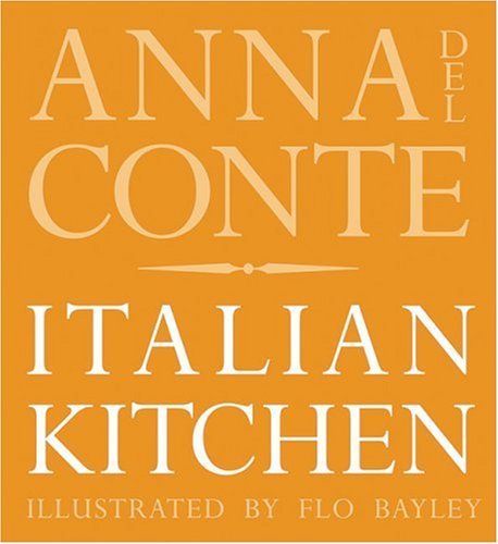 Anna Del Conte's Italian Kitchen: Antipasti; Pasta; Risotti; Dolci (9781862057272) by Anna Del Conte