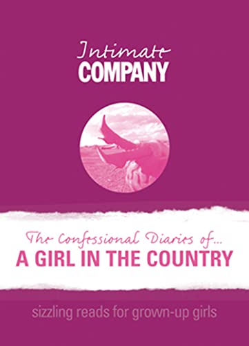 Intimate Company: The Confessional Diaries of? A Girl in the Country: Sizzling Reads for Grown-Up Girls (Company Erotica) (9781862057685) by Company