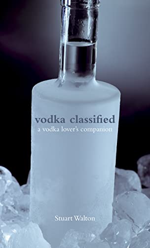 Stock image for Vodka Classified: A Vodka Lover's Companion for sale by ThriftBooks-Dallas