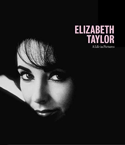 Stock image for Elizabeth Taylor: A Life in Pictures for sale by The Little Shop of Books