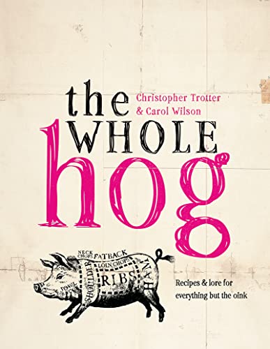 Beispielbild fr The Whole Hog : Recipes and Lore for Everything by the Oink zum Verkauf von Better World Books