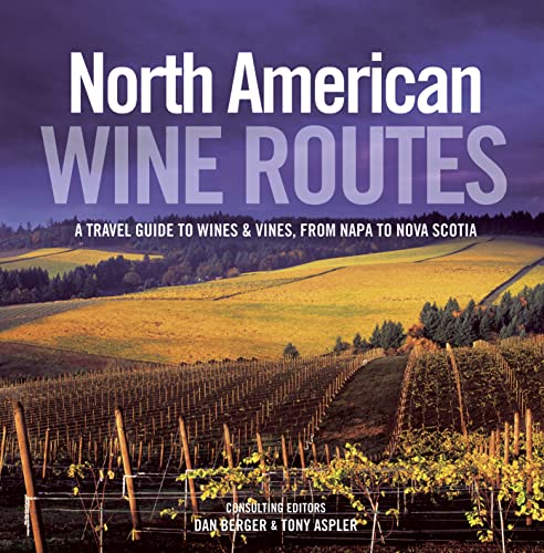 North American Wine Routes: A Travel Guide to Wines & Vines, from Napa to Nova Scotia (9781862058934) by Aspler, Tony