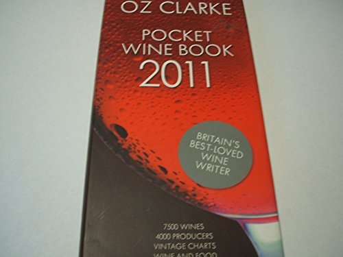 9781862058958: Oz Clarke Pocket Wine Book 2011: 7500 Wines, 4000 Producers, Vintage Charts, Wine and Food