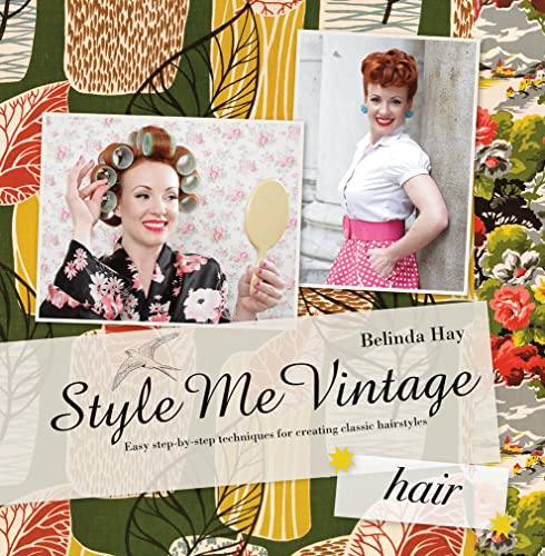 Stock image for Style Me Vintage: Hair: Easy step-by-step techniques for creating classic hairstyles for sale by WorldofBooks