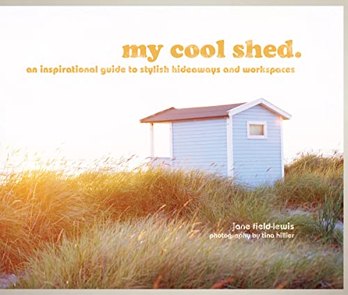 Stock image for my cool shed: an inspirational guide to stylish hideaways and workspaces for sale by WorldofBooks