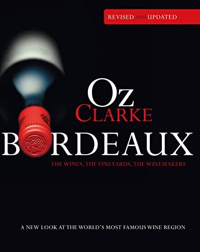 9781862059504: Oz Clarke Bordeaux: A New Look at the World's Most Famous Wine Region