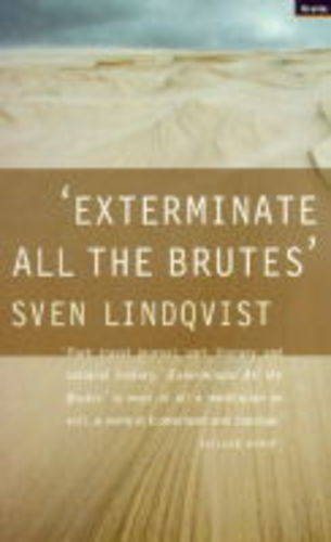 Beispielbild fr Exterminate All the Brutes: One Mans Odyssey into the Heart of Darkness and the Origins of European Genocide zum Verkauf von Brit Books