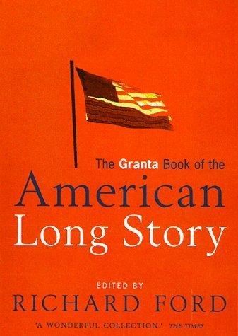 The Granta Book of the American Long Story